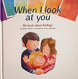 When I look at you : my book about feelings