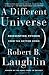 A Different Universe: Reinventing Physics from the Bottom Down