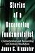 Stories of a Recovering Fundamentalist: Understanding and Responding to Christian Absolutism
