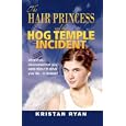 The Hair Princess and the Hog Temple Incident by Kristan Ryan
