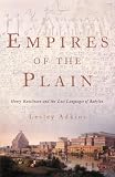 Empires of the Plain: Henry Rawlinson and the Lost Languages of Babylon