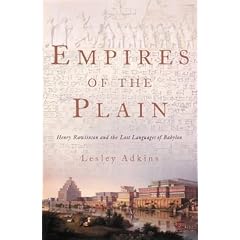 Empires of the Plain: Henry Rawlinson and the Lost Languages of Babylon