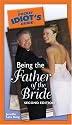 The Pocket Idiot's Guide to Being the Father of the Bride (Pocket Idiot's Guides)
