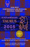 Taurus (Super Horoscopes 2005)