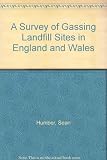 A survey of gassing landfill sites in England and Wales : a Friends of the Earth report