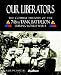 Book Our Liberators: The Combat History of the 746th Tank Battalion during World War II