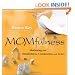 Momfulness: Mothering with Mindfulness, Compassion, and Grace