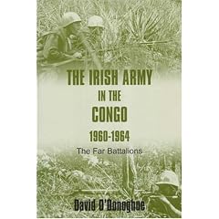 The Irish Army in the Congo 1960-1964: The Far Battalions