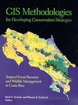 GIS Methodologies for Developing Conservation Strategies: Tropical Forest Recovery and Willdlife Management in Costa Rica