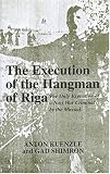 The Execution of the Hangman of Riga: The Only Execution of a Nazi War Criminal by the Mossad