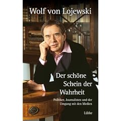 Der sch�ne Schein der Wahrheit. Politiker, Journalisten und der Umgang mit den Medien