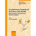 Evolutionary Aspects of Nutrition and Health: Diet, Exercise, Genetics and Chronic Disease (World... by  Artemis P. Simopoulos