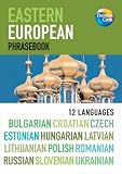 Eastern European Phrasebook: Bulgarian, Croatian, Czech, Estonian, Hungarian, Latvian, Lithuanian, Polish, Romanian, Russian, Slovenian and Ukrainian