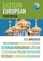 Eastern European Phrasebook: Bulgarian, Croatian, Czech, Estonian, Hungarian, Latvian, Lithuanian, Polish, Romanian, Russian, Slovenian and Ukrainian