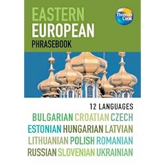 Eastern European Phrasebook: Bulgarian, Croatian, Czech, Estonian, Hungarian, Latvian, Lithuanian, Polish, Romanian, Russian, Slovenian and Ukrainian