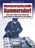 Heeresversuchsstelle Kummersdorf: Maus, Tiger, Panther, Luchs, Raketen und andere Waffen der Wehrmacht bei der Erprobung