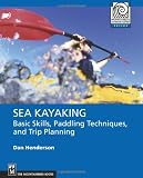 Search : Sea Kayaking: Basic Skills, Paddling Techniques, and Expedition Planning (Mountaineering Outdoor Experts)