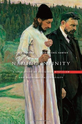 Naming Infinity: A True Story of Religious Mysticism and Mathematical Creativity (Belknap Press)