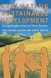 Evaluating Sustainable Development: Giving People a Voice in Their Destiny