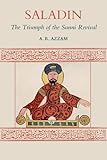 Saladin : the triumph of the Sunni revival