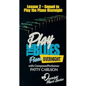Play the Blues Overnight: Composer & Performer Patty Carlson Shows You How - Lesson 2, Sequel to Play the Piano Overnight (Applies to Synthesizers and Other Keyboard Instruments) [VHS]
