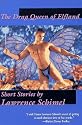 The Drag Queen of Elfland: Short Stories by Lawrence Schimel