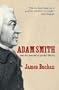 Adam Smith: and the Pursuit of Perfect Liberty