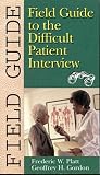 Field Guide to the Difficult Patient Interview