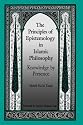 Principles of Epistemology in Islamic Philosophy: Knowledge by Presence (SUNY Series in Islam)