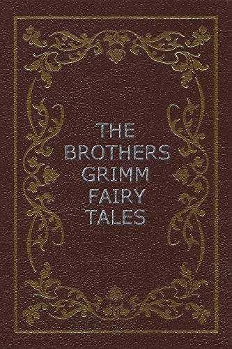 The Brothers Grim Fairy Tales (Illustrated) (Illustrated Classics Book 0)