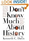 Don't Know Much About History: Everything You Need to Know About American History but Never Learned (Davis, Kenneth C. Don't Know Much.)