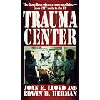 Trauma Center: The front lines of emergency medicine - from EMT units to the ER by Joan E. Lloyd