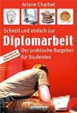 Schnell und einfach zur Diplomarbeit. Der praktische Ratgeber f�r Studenten