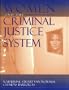 Women and the Criminal Justice System: Gender, Race, and Class