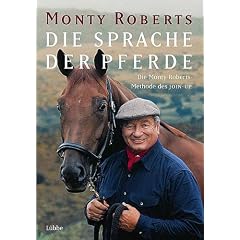 Die Sprache der Pferde: Die Monty-Roberts-Methode des Join-Up