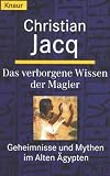 Das verborgene Wissen der Magier. Geheimnisse und Mythen im Alten �gypten - Christian Jacq