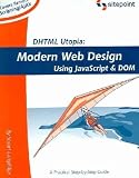 DHTML Utopia Modern Web Design Using JavaScript & DOM
