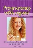 Programmez votre r�gime : Une nouvelle approche comportementale pour ma�triser votre poids