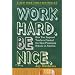 Work Hard. Be Nice.: How Two Inspired Teachers Created the Most Promising Schools in America