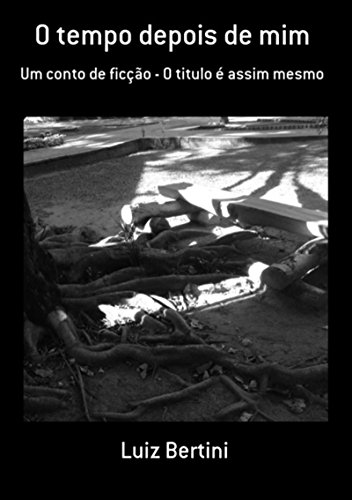 O Tempo Depois De Mim (Portuguese Edition)