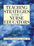 Teaching Strategies for Nurse Educators