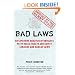 Bad Laws: An Explosive Analysis of Britain's Petty Rules, Health and Safety Lunacies and Madcap Laws.