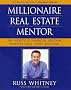 Millionaire Real Estate Mentor: Investing in Real Estate: A Comprehensive and Detailed Guide to Financial Freedom for Everyone Millionaire Real Estate Mentor: Investing in Real Estate: A Comprehensive and Detailed Guide to Financial Freedom for Everyone
