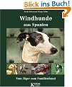 Windhunde aus Spanien: Vom J�ger zum Familienhund