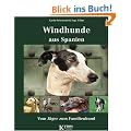 Windhunde aus Spanien: Vom J�ger zum Familienhund