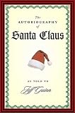 The Autobiography of Santa Claus Jeff Guinn