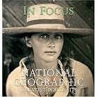 In Focus: National Geographic Greatest Portraits by National Geographic Society, Leah Bendavid Val, Sam Abell, and Chris Johns