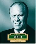 Encyclopedia of Presidents: Gerald R....