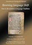 Reversing language shift : how to re-awaken a language tradition : proceedings of the Fourteenth FEL Conference, Carmarthen, Wales 13-15 September 2010