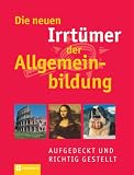 Die neuen Irrt�mer der Allgemeinbildung - Christa P�ppelmann
